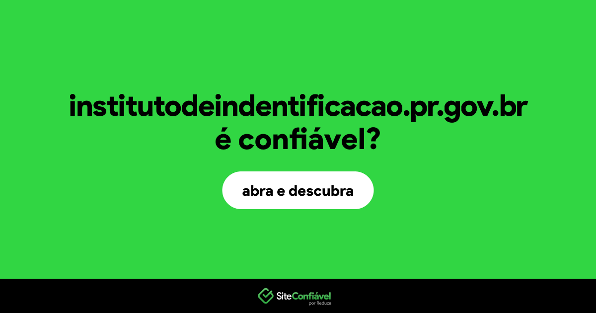 O site institutodeindentificacao.pr.gov.br é confiável?