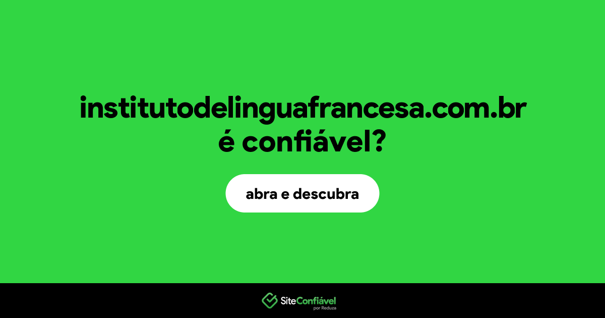 O site institutodelinguafrancesa.com.br é confiável?