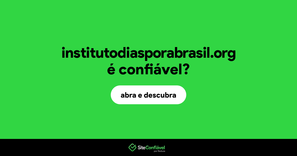 O site institutodiasporabrasil.org é confiável?