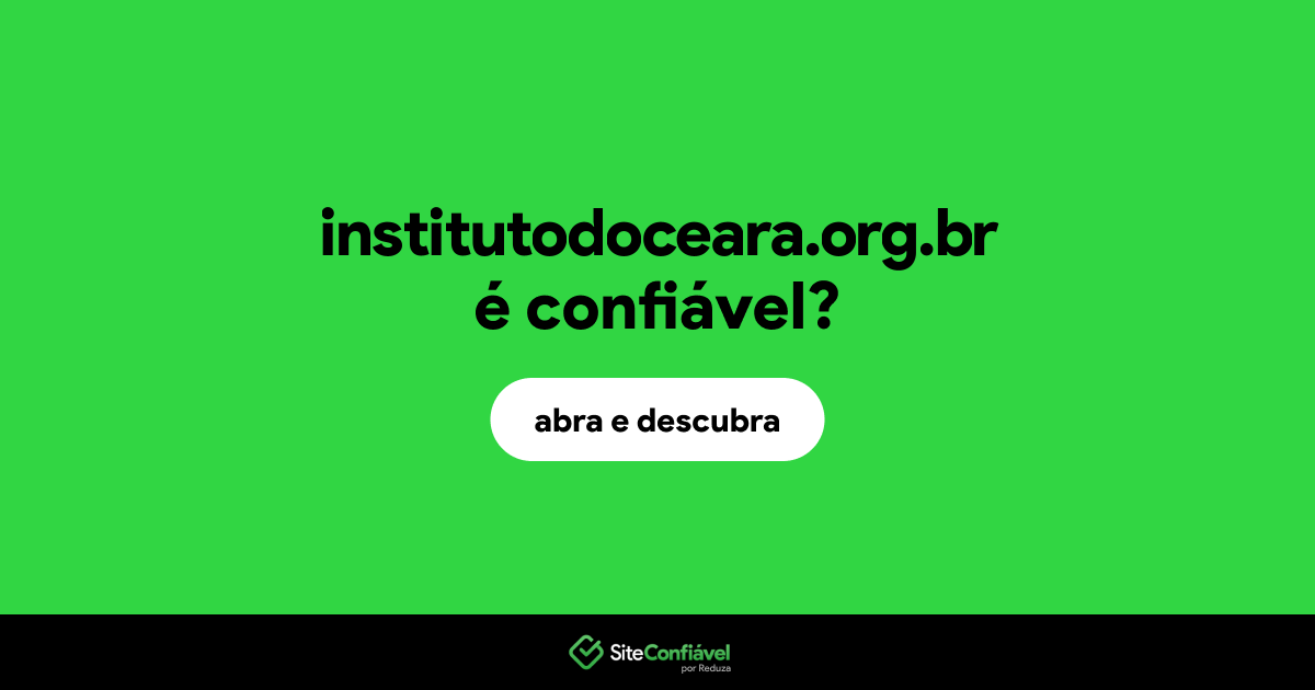 O site institutodoceara.org.br é confiável?