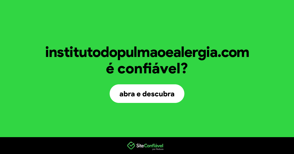 O site institutodopulmaoealergia.com é confiável?