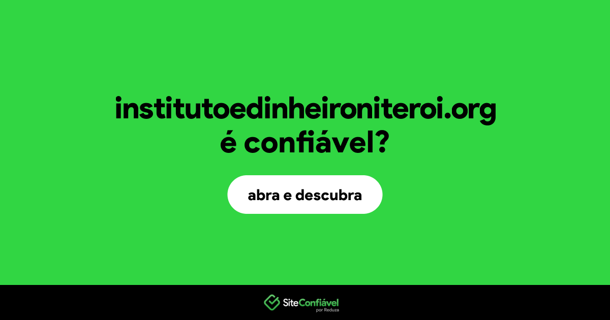 O site institutoedinheironiteroi.org é confiável?