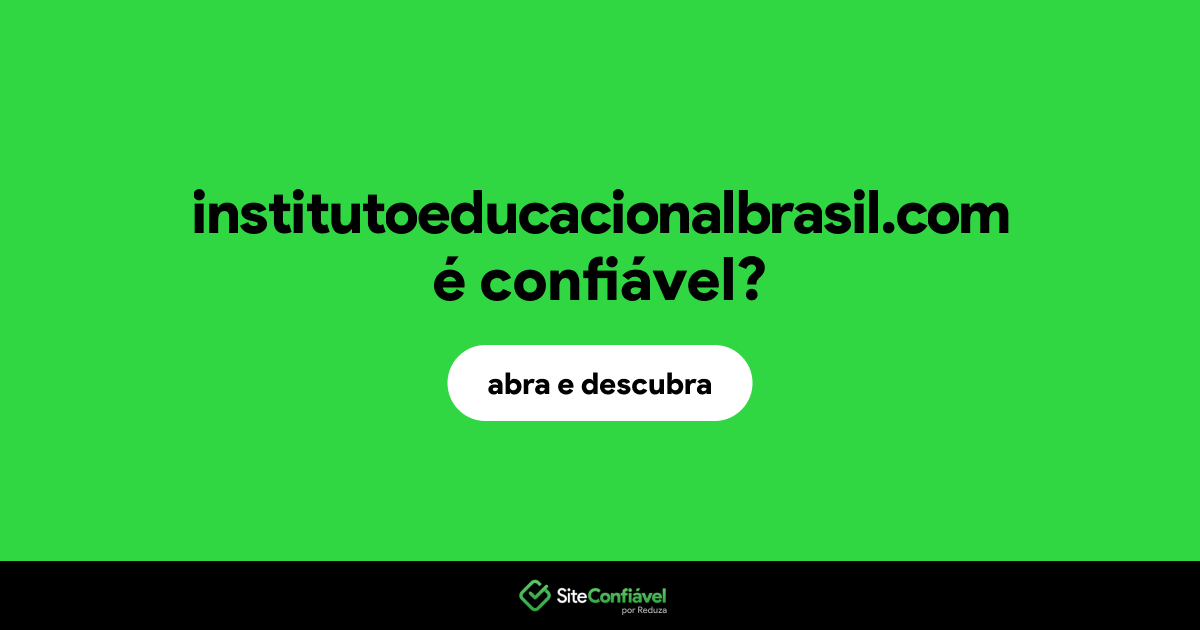 O site institutoeducacionalbrasil.com é confiável?