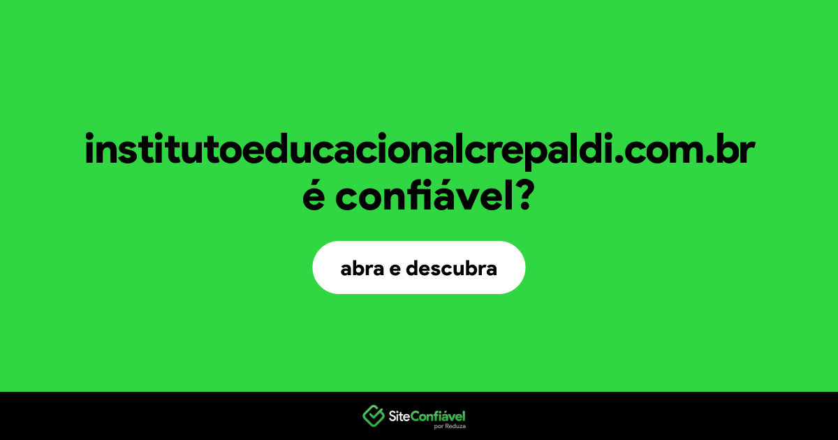 O site institutoeducacionalcrepaldi.com.br é confiável?