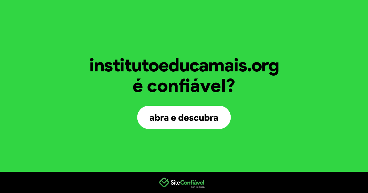 O site institutoeducamais.org é confiável?