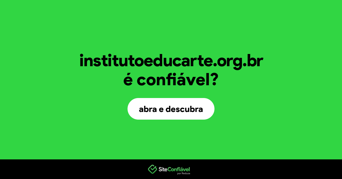 O site institutoeducarte.org.br é confiável?