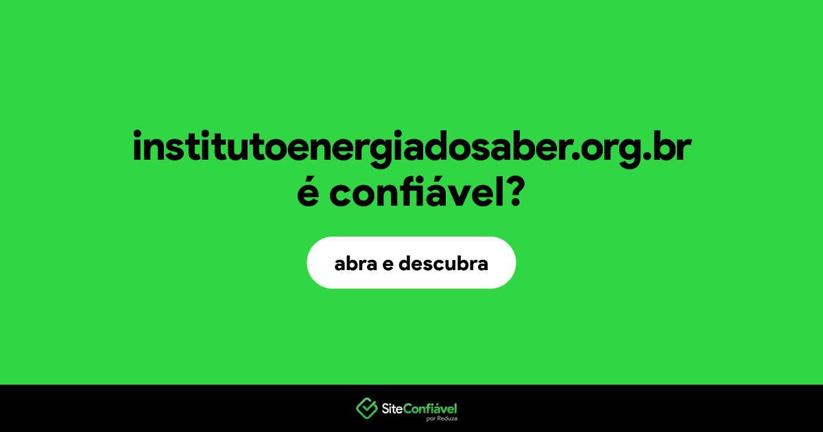 O site institutoenergiadosaber.org.br é confiável?