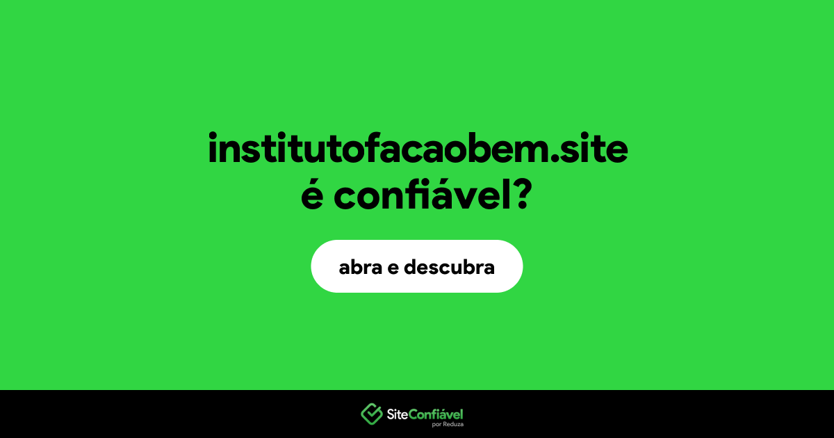 O site institutofacaobem.site é confiável?