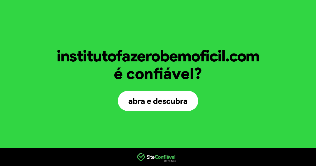 O site institutofazerobemoficil.com é confiável?