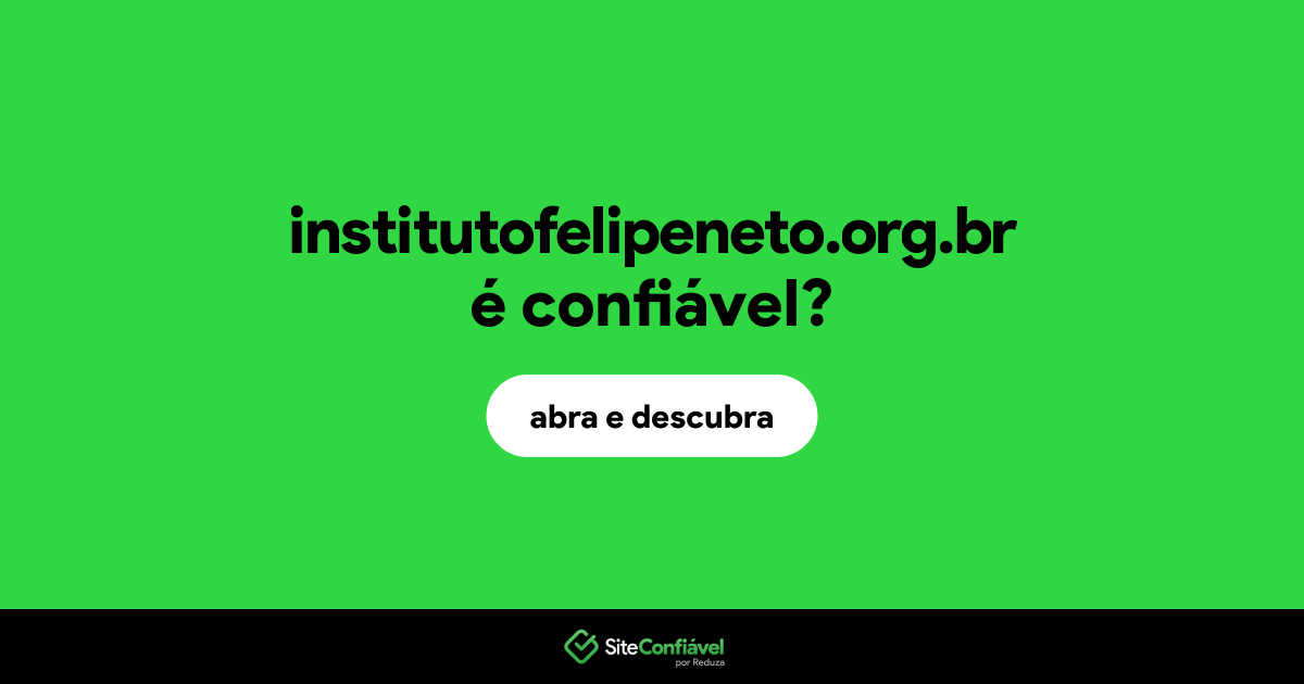 O site institutofelipeneto.org.br é confiável?