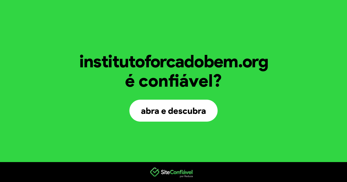 O site institutoforcadobem.org é confiável?