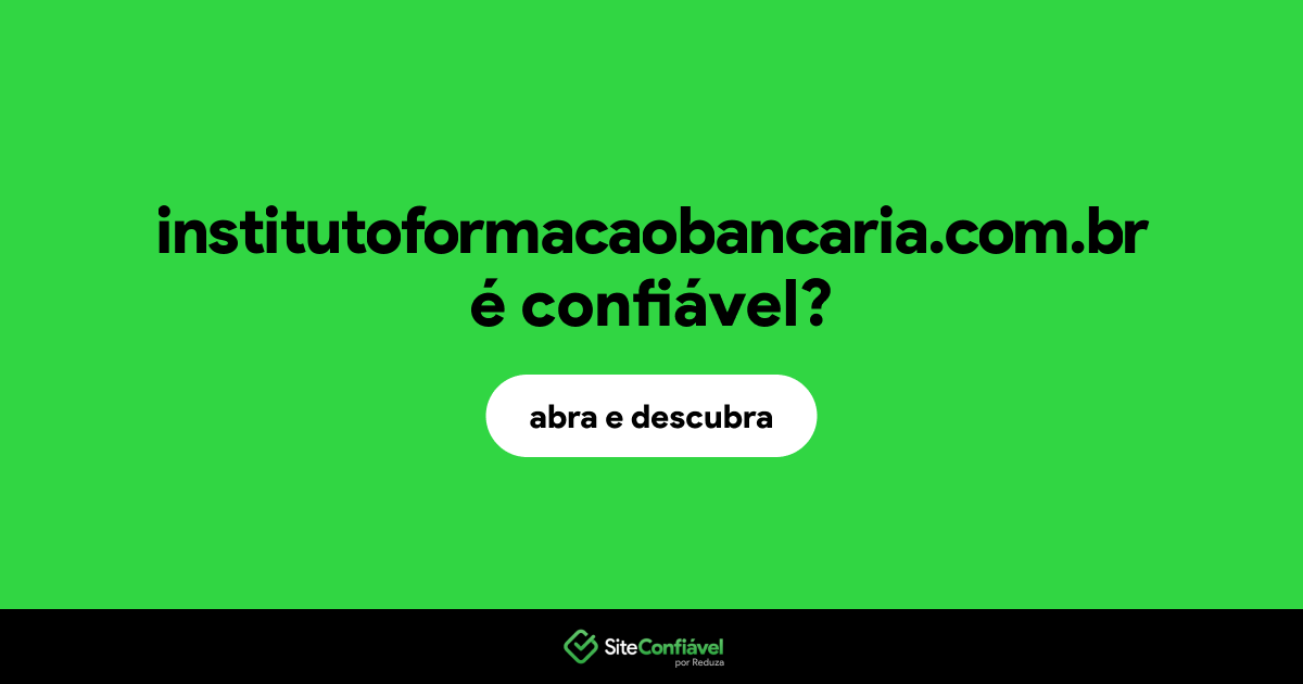 O site institutoformacaobancaria.com.br é confiável?