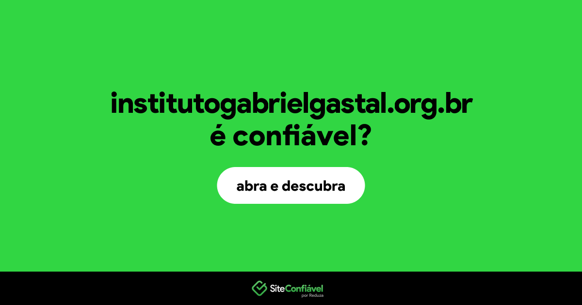 O site institutogabrielgastal.org.br é confiável?