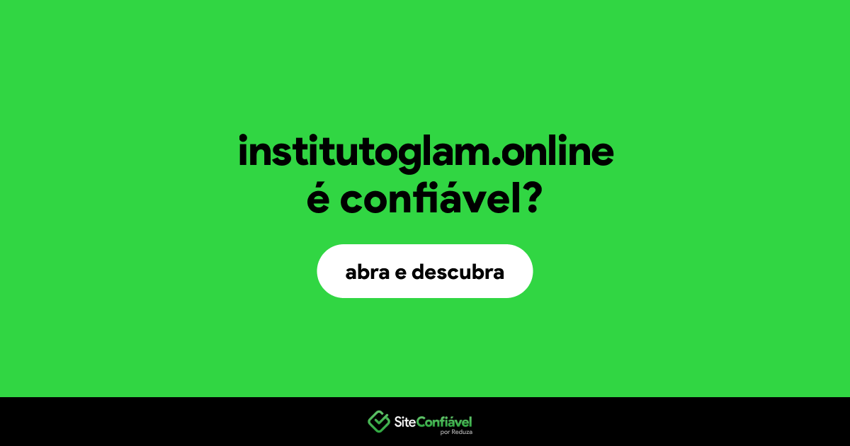 O site institutoglam.online é confiável?