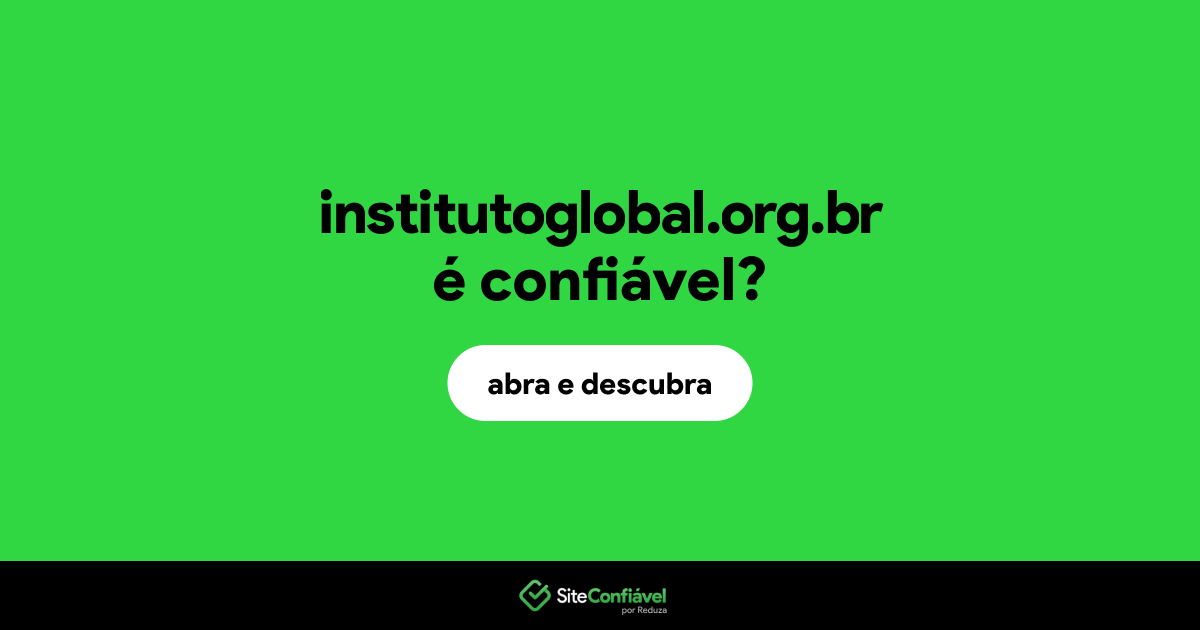 O site institutoglobal.org.br é confiável?
