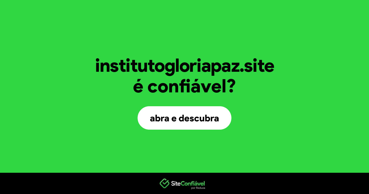 O site institutogloriapaz.site é confiável?