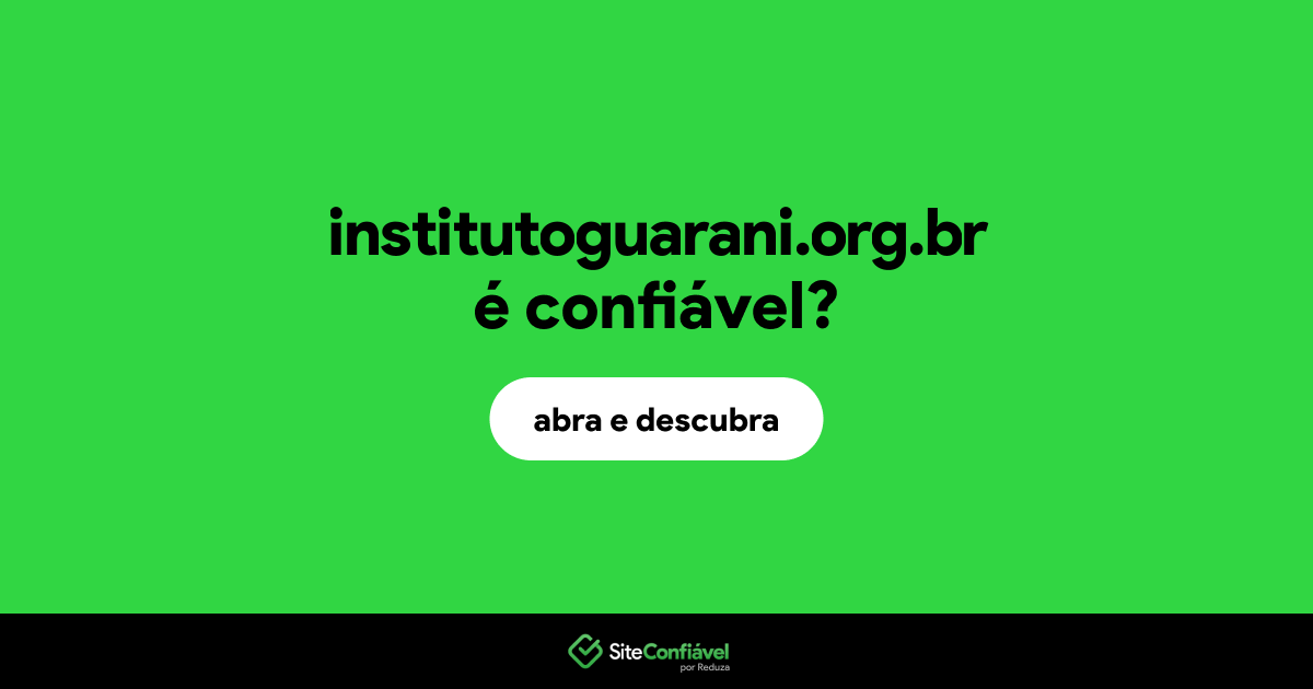 O site institutoguarani.org.br é confiável?