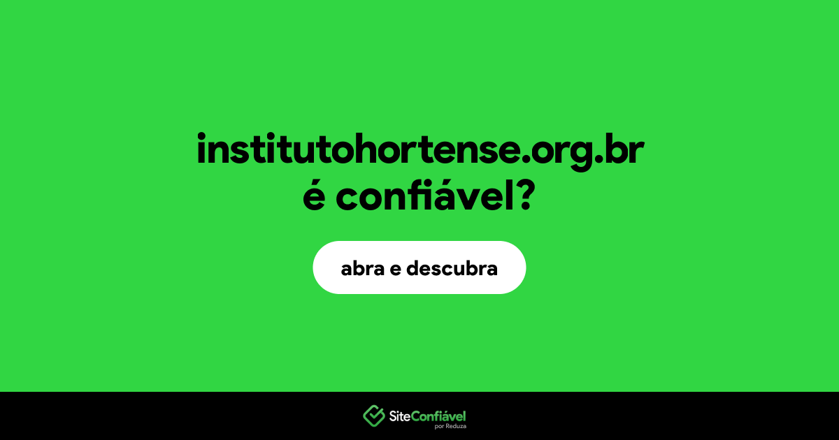 O site institutohortense.org.br é confiável?
