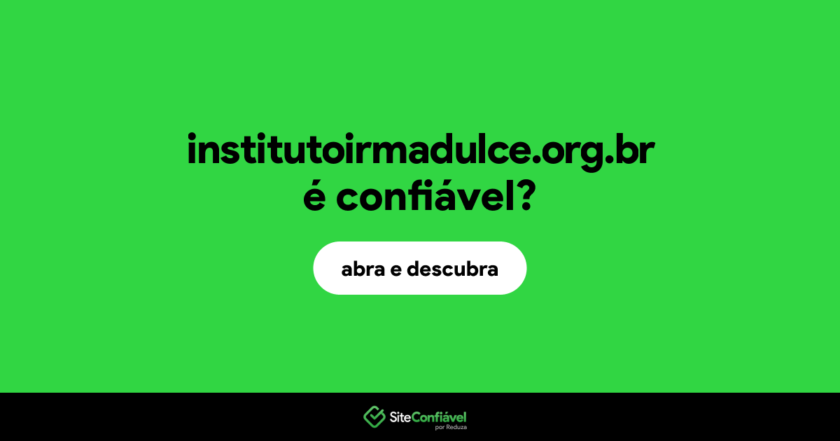 O site institutoirmadulce.org.br é confiável?