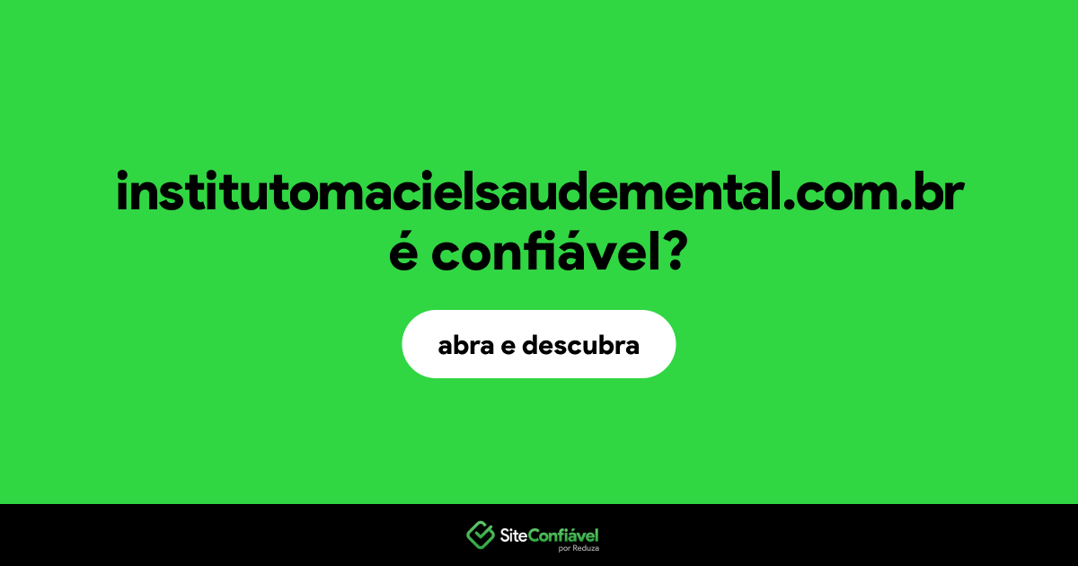 O site institutomacielsaudemental.com.br é confiável?