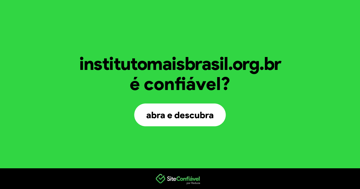 O site institutomaisbrasil.org.br é confiável?
