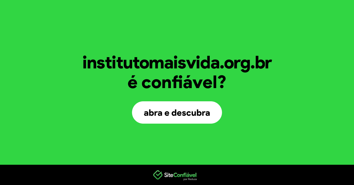 O site institutomaisvida.org.br é confiável?