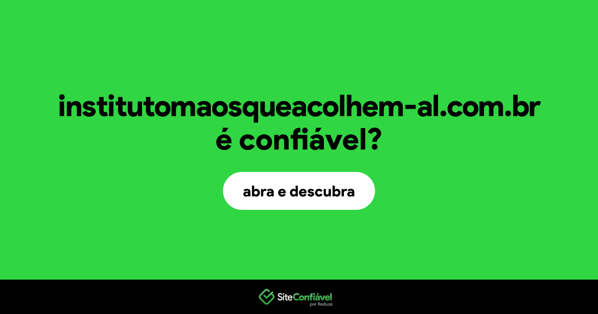 O site institutomaosqueacolhem-al.com.br é confiável?