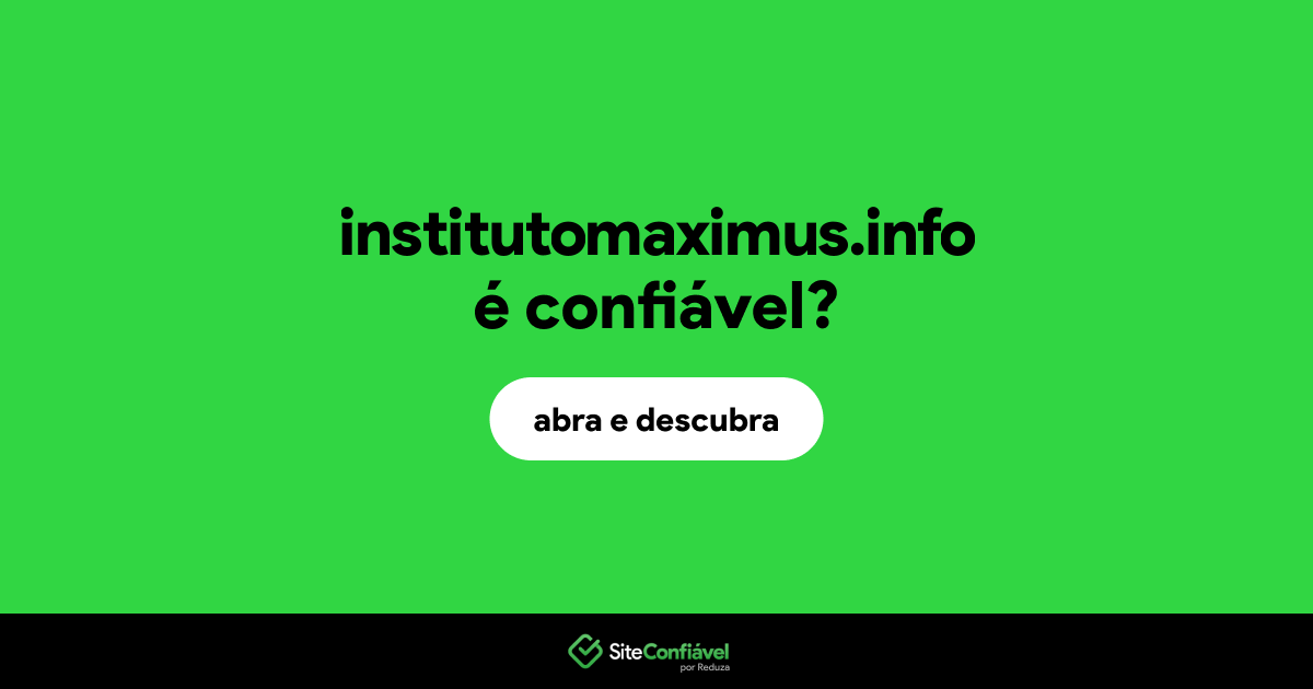 O site institutomaximus.info é confiável?
