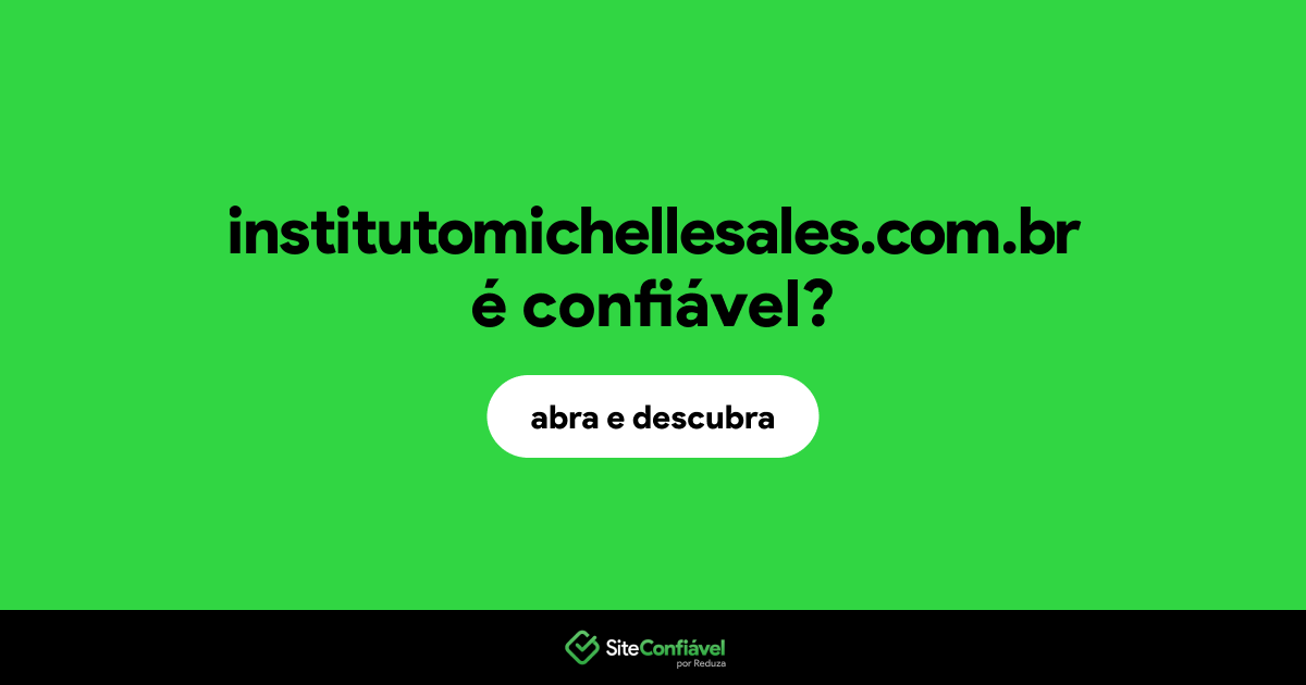 O site institutomichellesales.com.br é confiável?