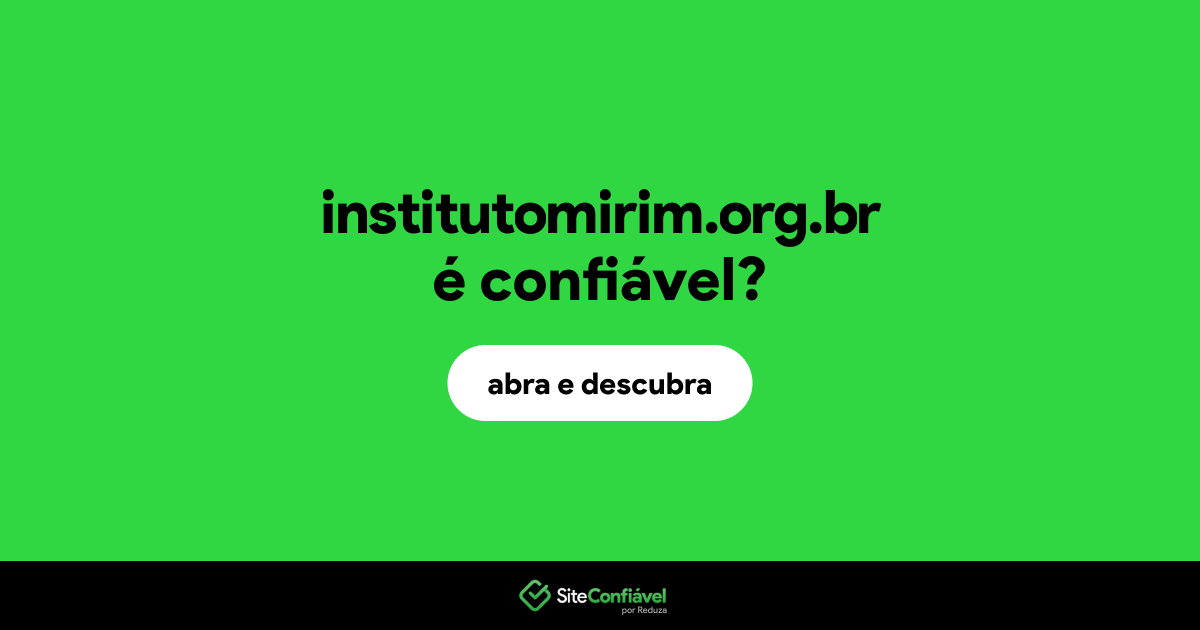 O site institutomirim.org.br é confiável?