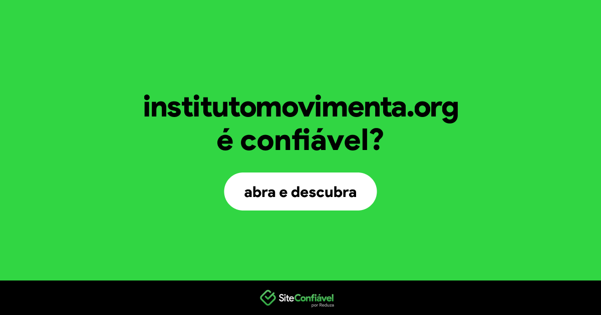 O site institutomovimenta.org é confiável?
