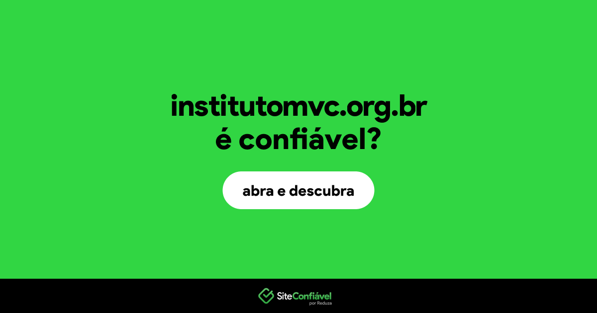 O site institutomvc.org.br é confiável?