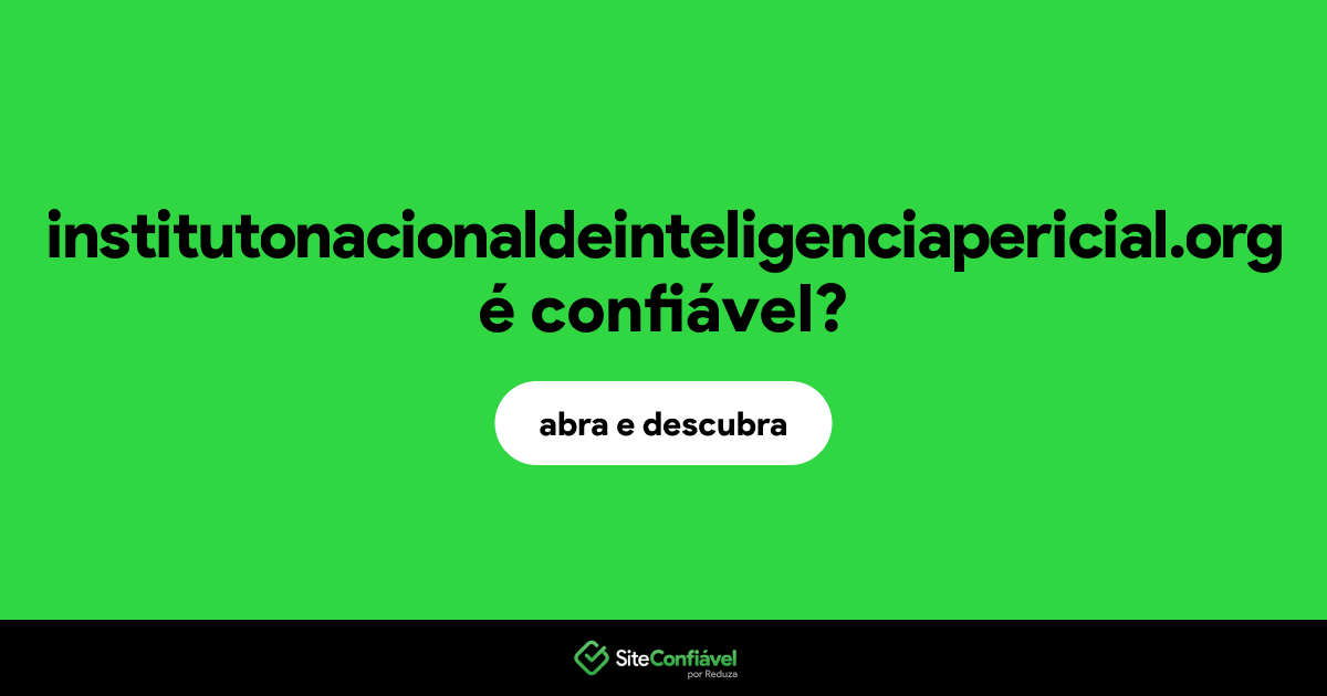 O site institutonacionaldeinteligenciapericial.org é confiável?