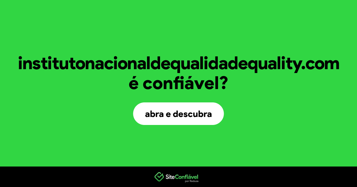 O site institutonacionaldequalidadequality.com é confiável?