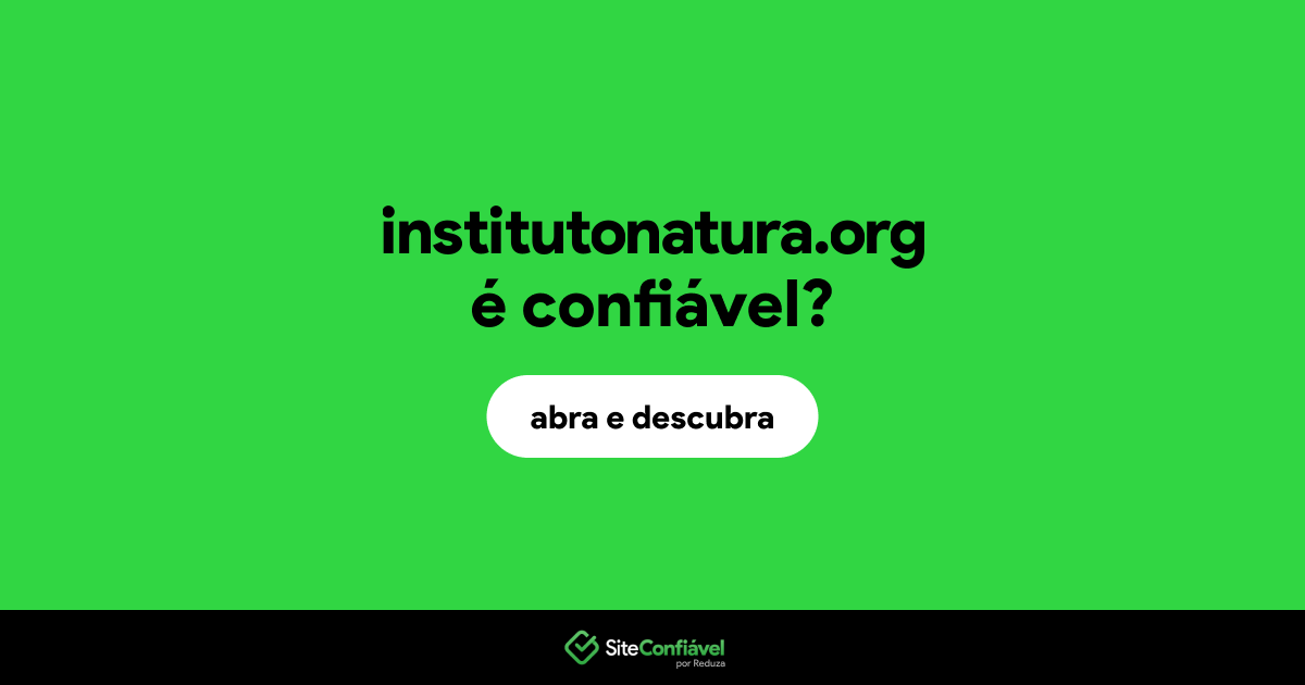 O site institutonatura.org é confiável?