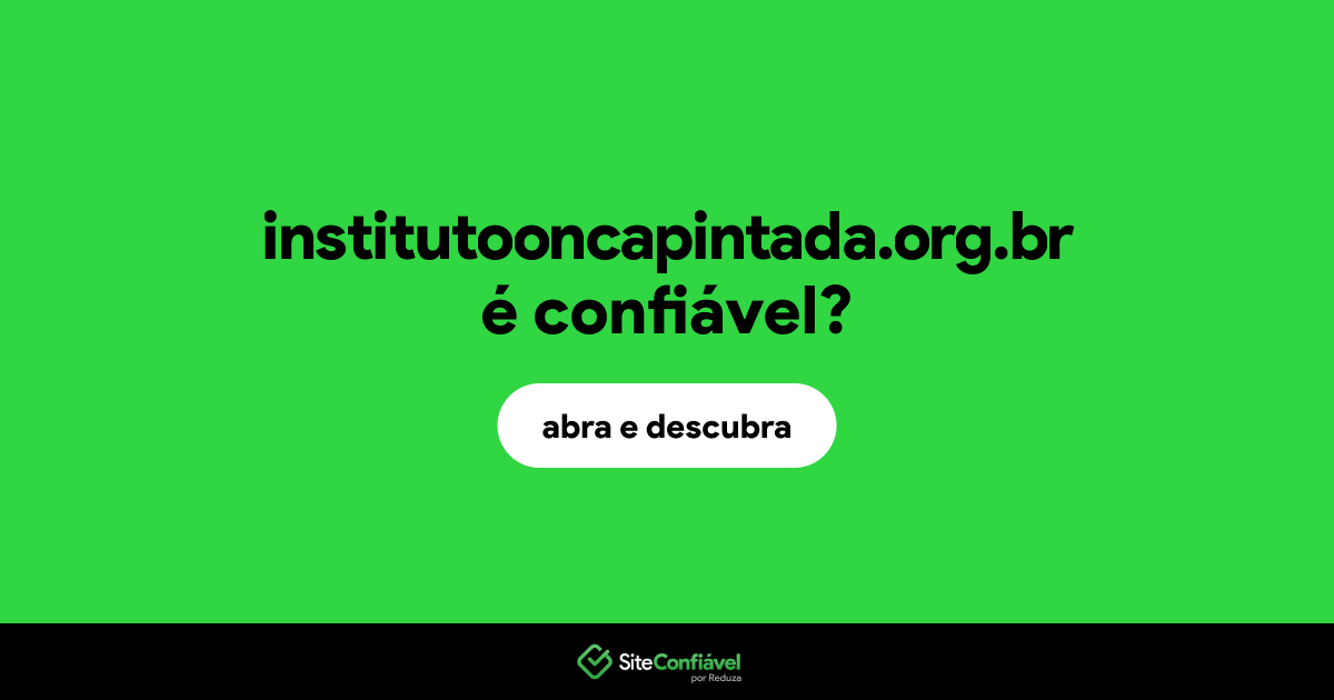 O site institutooncapintada.org.br é confiável?