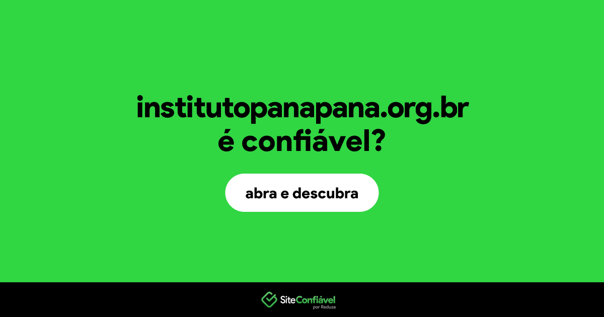 O site institutopanapana.org.br é confiável?