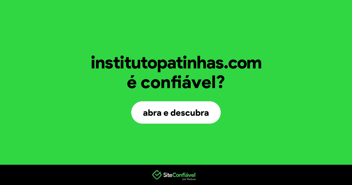 O site institutopatinhas.com é confiável?