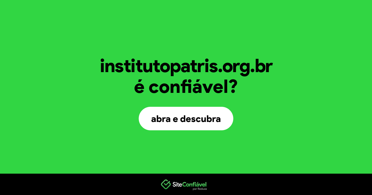 O site institutopatris.org.br é confiável?