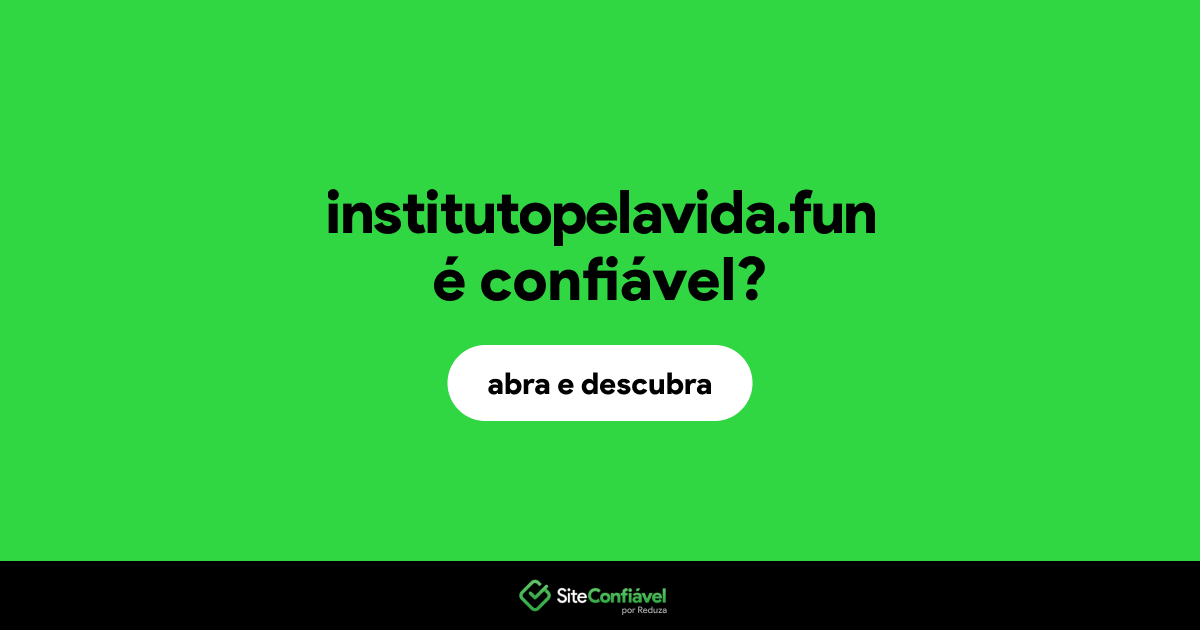 O site institutopelavida.fun é confiável?