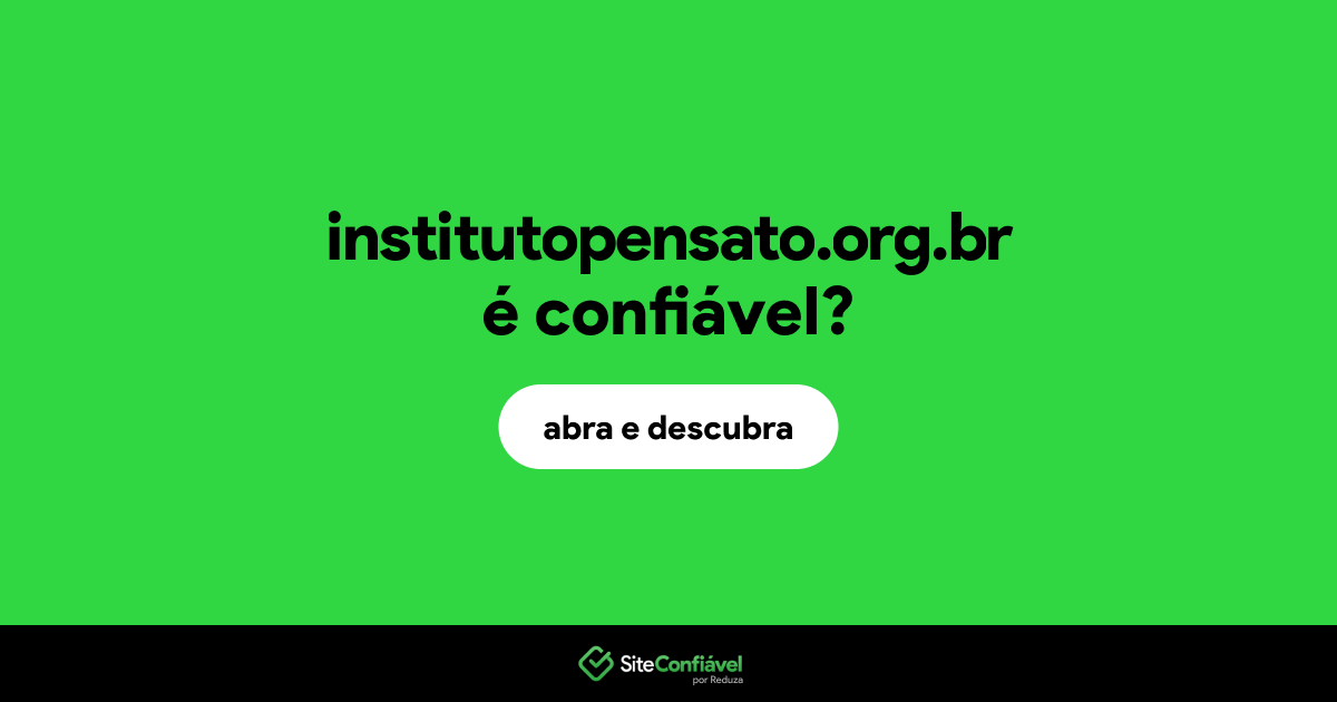 O site institutopensato.org.br é confiável?