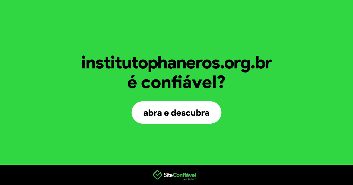 O site institutophaneros.org.br é confiável?