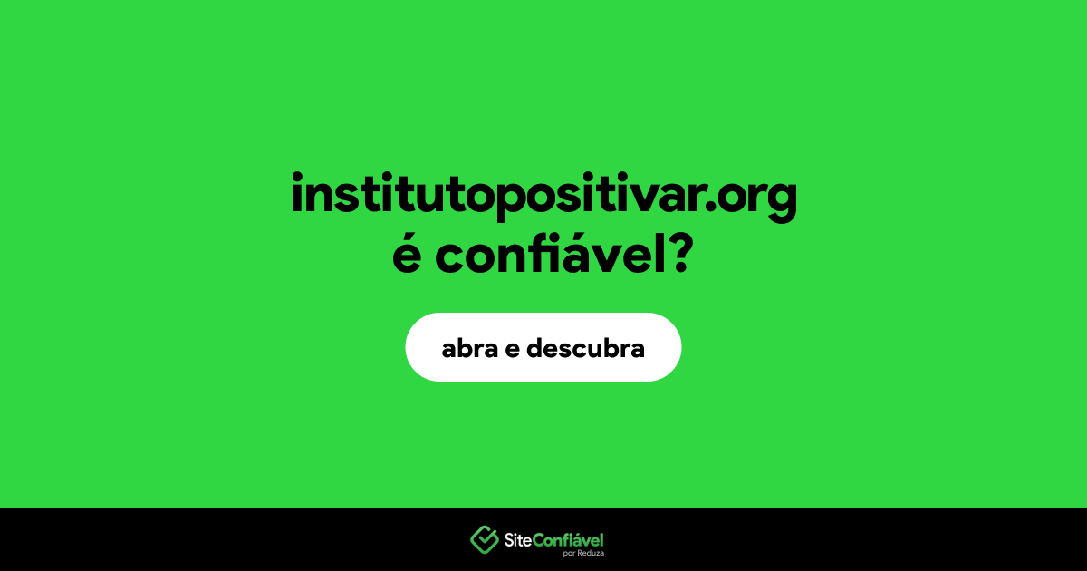 O site institutopositivar.org é confiável?