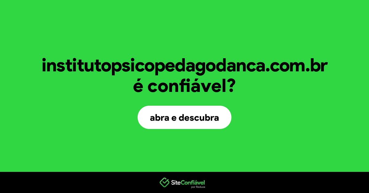 O site institutopsicopedagodanca.com.br é confiável?