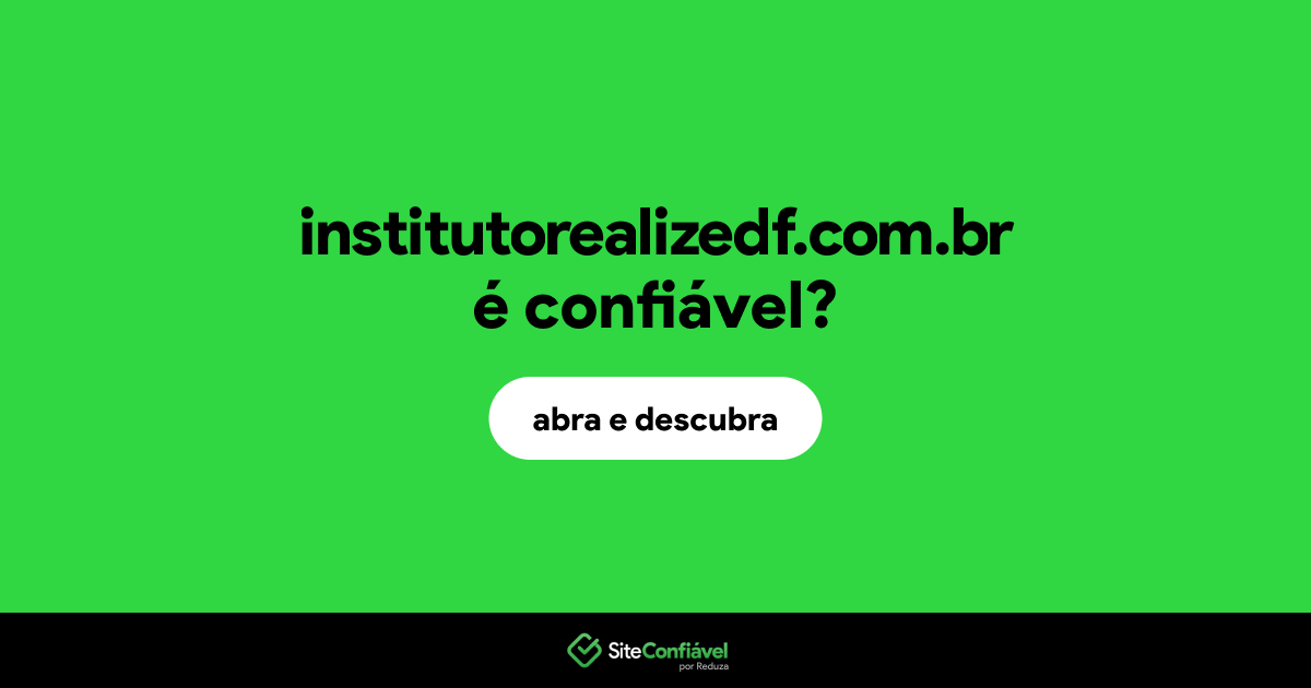 O site institutorealizedf.com.br é confiável?
