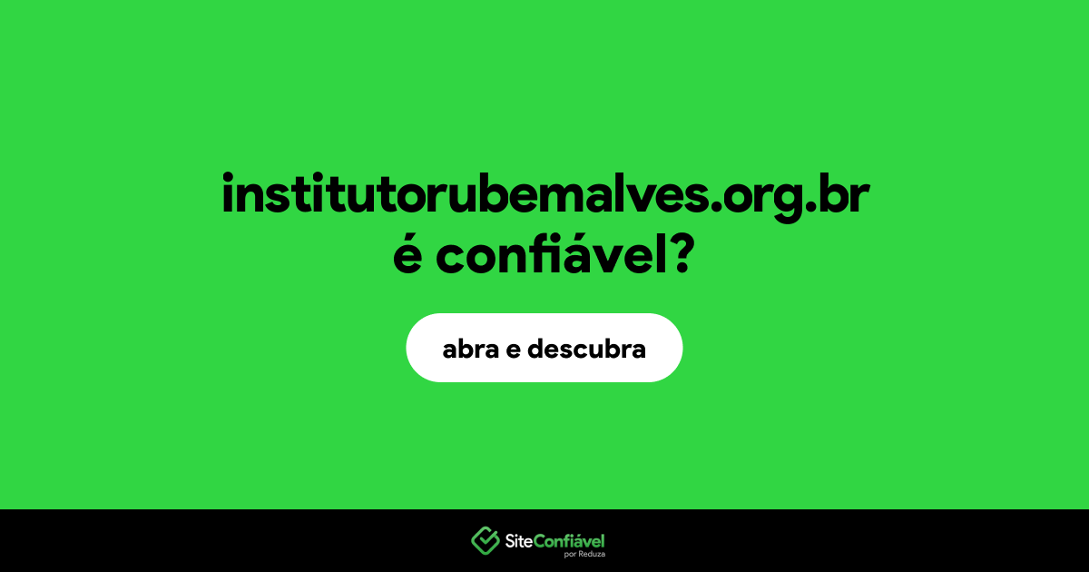 O site institutorubemalves.org.br é confiável?