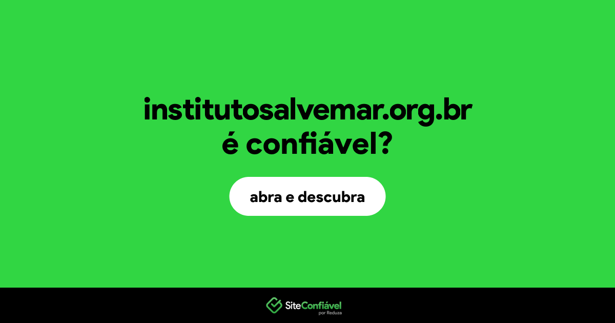O site institutosalvemar.org.br é confiável?