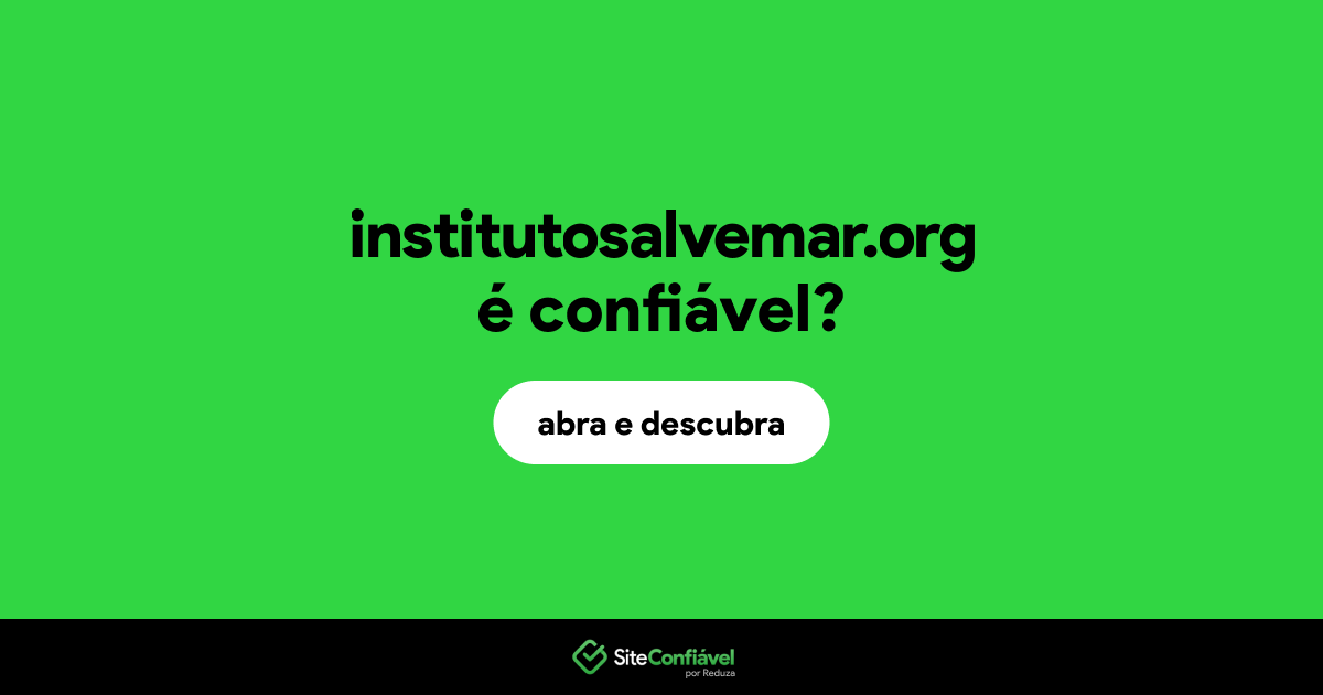 O site institutosalvemar.org é confiável?