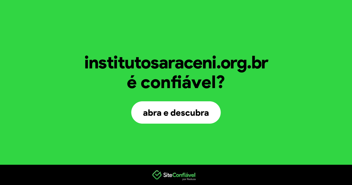O site institutosaraceni.org.br é confiável?