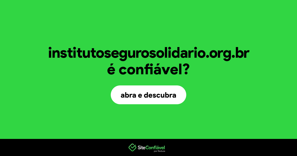 O site institutosegurosolidario.org.br é confiável?